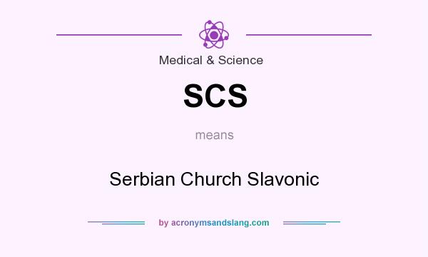 What does SCS mean? It stands for Serbian Church Slavonic