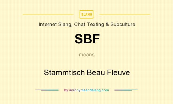 What does SBF mean? It stands for Stammtisch Beau Fleuve