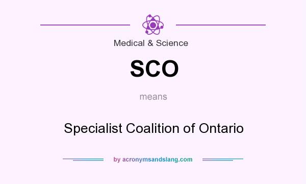 What does SCO mean? It stands for Specialist Coalition of Ontario