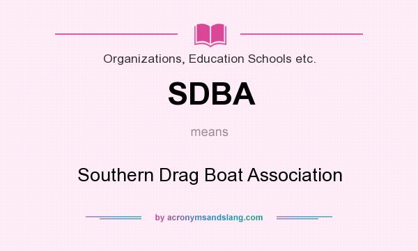 What does SDBA mean? It stands for Southern Drag Boat Association
