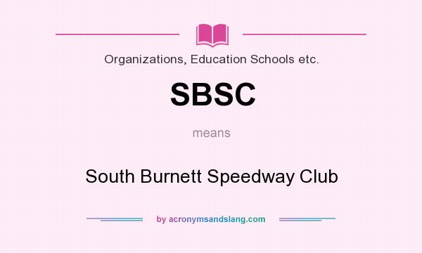 What does SBSC mean? It stands for South Burnett Speedway Club