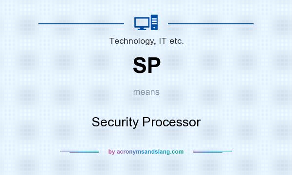 What does SP mean? It stands for Security Processor
