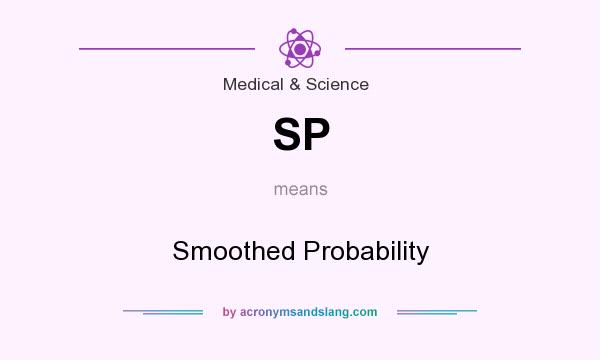 What does SP mean? It stands for Smoothed Probability