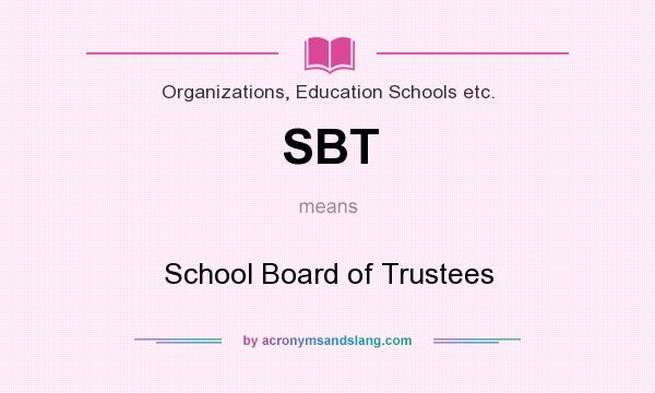 What does SBT mean? It stands for School Board of Trustees
