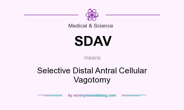 What does SDAV mean? It stands for Selective Distal Antral Cellular Vagotomy