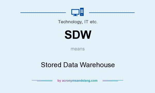 What does SDW mean? It stands for Stored Data Warehouse