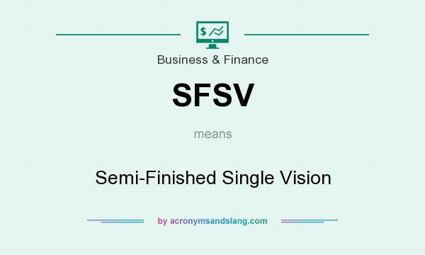 What does SFSV mean? It stands for Semi-Finished Single Vision