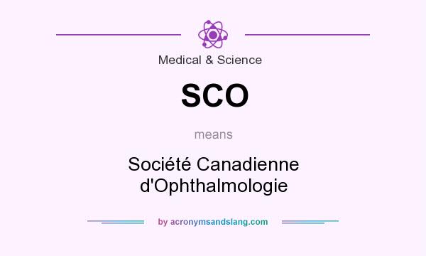 What does SCO mean? It stands for Société Canadienne d`Ophthalmologie