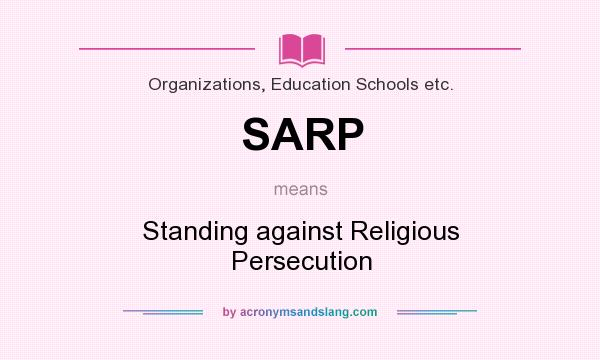 What does SARP mean? It stands for Standing against Religious Persecution