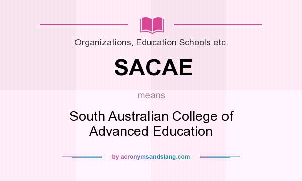 What does SACAE mean? It stands for South Australian College of Advanced Education