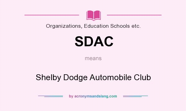 What does SDAC mean? It stands for Shelby Dodge Automobile Club