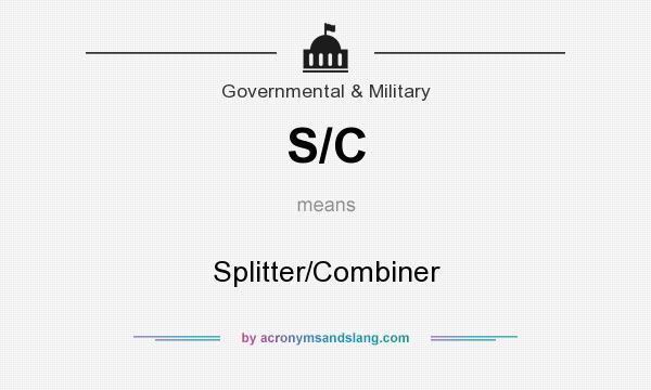 What does S/C mean? It stands for Splitter/Combiner