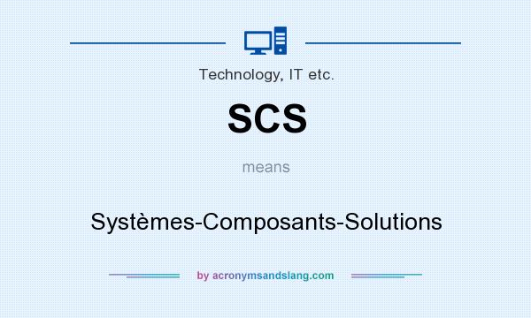 What does SCS mean? It stands for Systèmes-Composants-Solutions