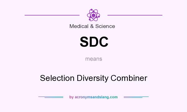 What does SDC mean? It stands for Selection Diversity Combiner