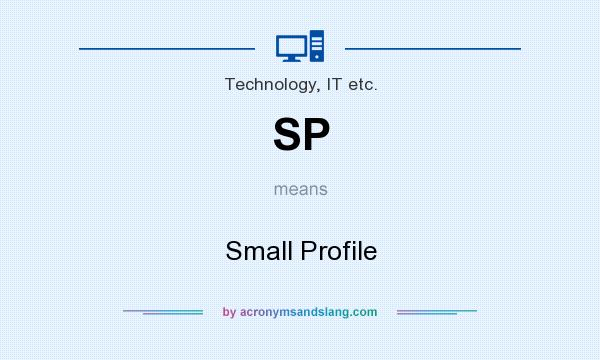 What does SP mean? It stands for Small Profile