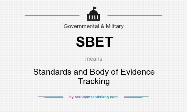 What does SBET mean? It stands for Standards and Body of Evidence Tracking