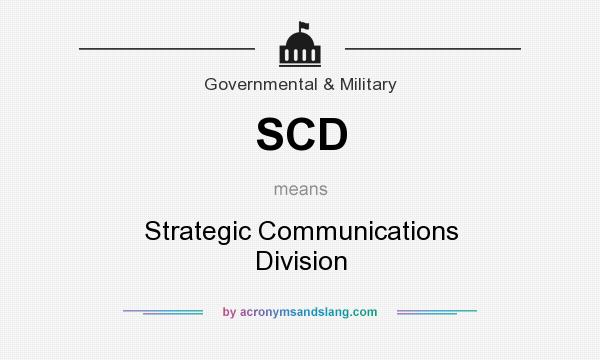 What does SCD mean? It stands for Strategic Communications Division
