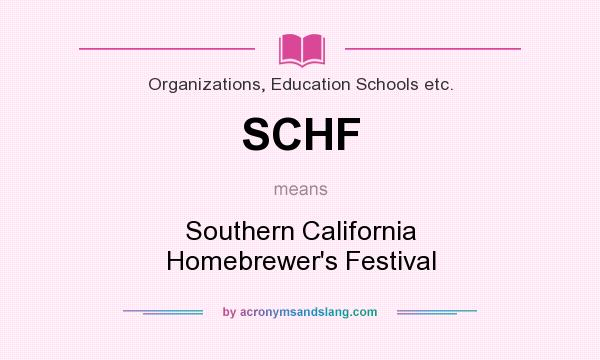 What does SCHF mean? It stands for Southern California Homebrewer`s Festival