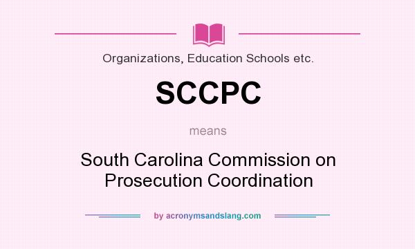 What does SCCPC mean? It stands for South Carolina Commission on Prosecution Coordination