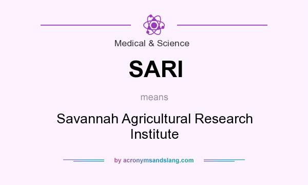 What does SARI mean? It stands for Savannah Agricultural Research Institute