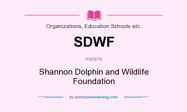 What does SDWF mean? It stands for Shannon Dolphin and Wildlife Foundation