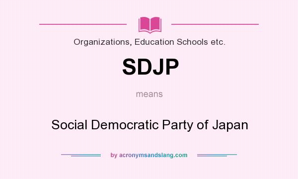 What does SDJP mean? It stands for Social Democratic Party of Japan