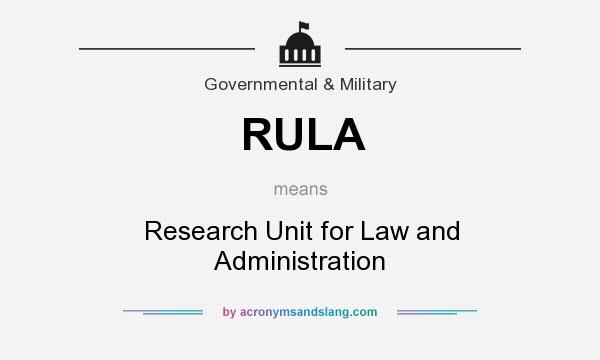 What does RULA mean? It stands for Research Unit for Law and Administration