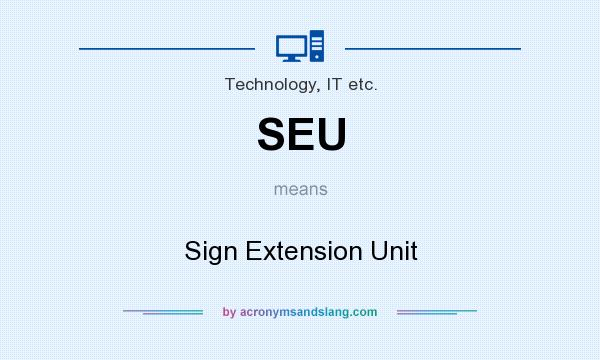 What does SEU mean? It stands for Sign Extension Unit