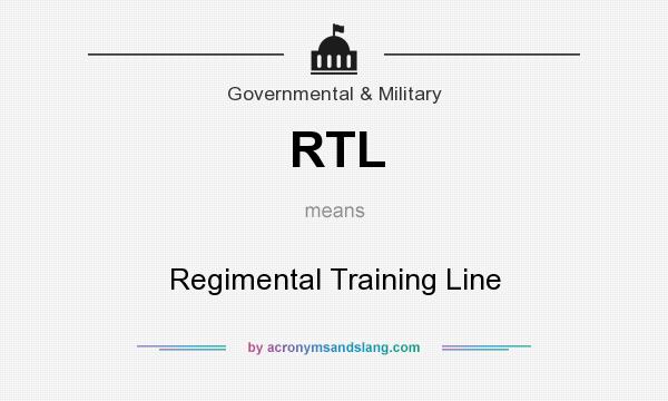 What does RTL mean? It stands for Regimental Training Line