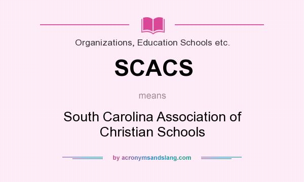 What does SCACS mean? It stands for South Carolina Association of Christian Schools