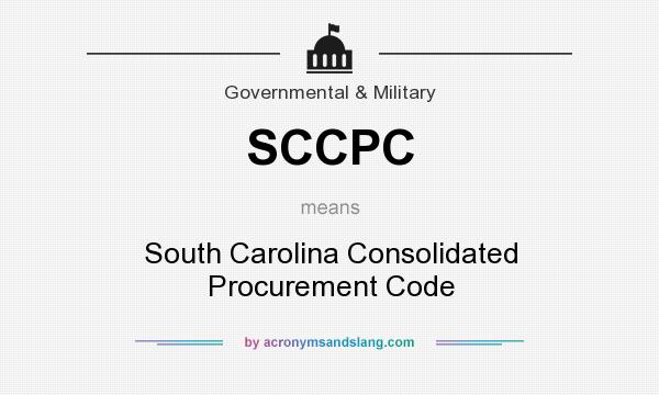 What does SCCPC mean? It stands for South Carolina Consolidated Procurement Code
