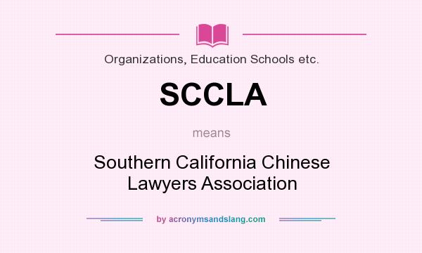 What does SCCLA mean? It stands for Southern California Chinese Lawyers Association