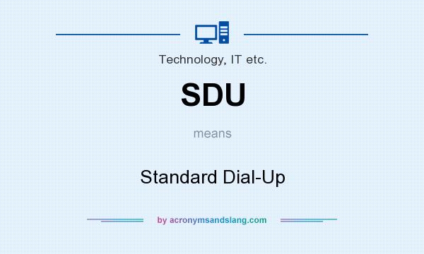What does SDU mean? It stands for Standard Dial-Up