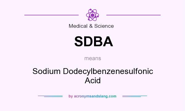 What does SDBA mean? It stands for Sodium Dodecylbenzenesulfonic Acid
