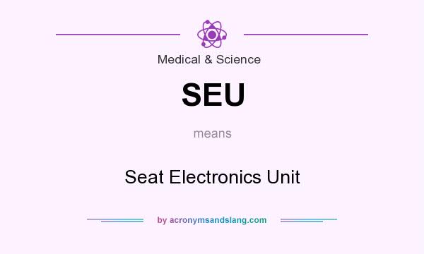 What does SEU mean? It stands for Seat Electronics Unit