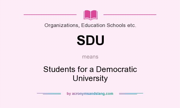 What does SDU mean? It stands for Students for a Democratic University