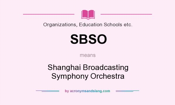 What does SBSO mean? It stands for Shanghai Broadcasting Symphony Orchestra