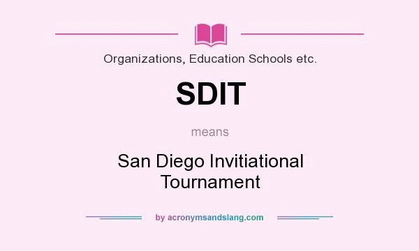 What does SDIT mean? It stands for San Diego Invitiational Tournament