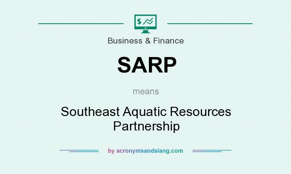 What does SARP mean? It stands for Southeast Aquatic Resources Partnership