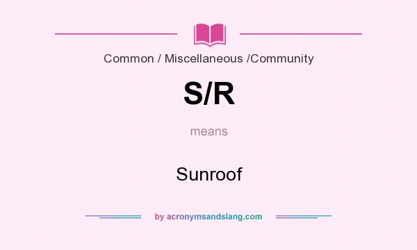 What does S/R mean? It stands for Sunroof