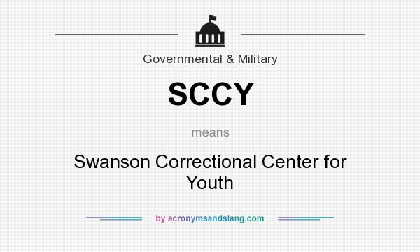 What does SCCY mean? It stands for Swanson Correctional Center for Youth