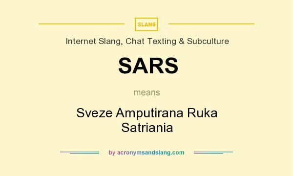 What does SARS mean? It stands for Sveze Amputirana Ruka Satriania