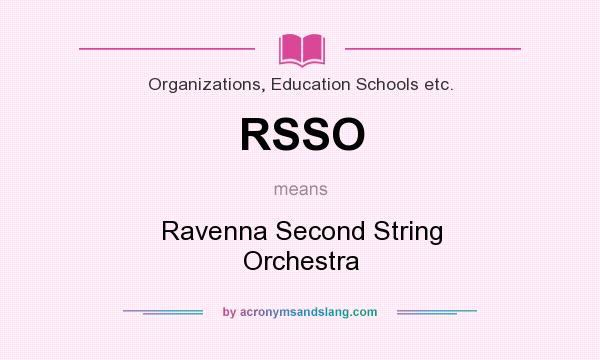 What does RSSO mean? It stands for Ravenna Second String Orchestra