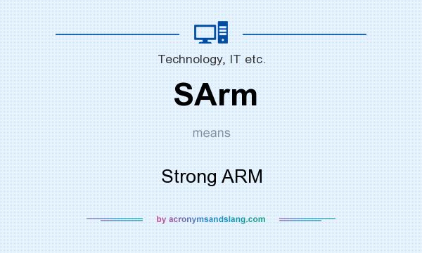 What does SArm mean? It stands for Strong ARM