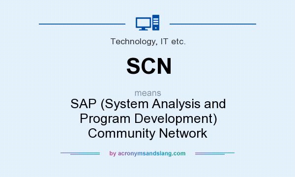 What does SCN mean? It stands for SAP (System Analysis and Program Development) Community Network