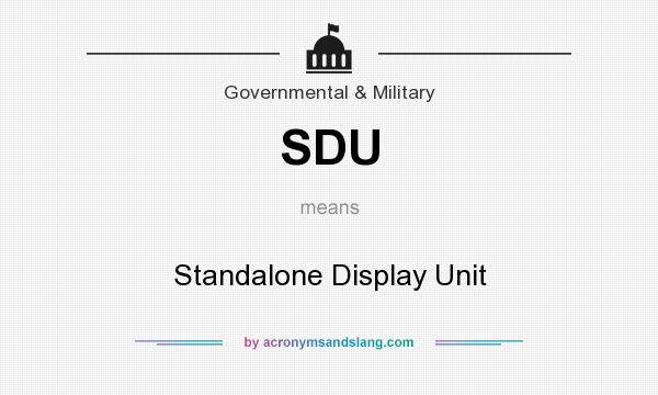 What does SDU mean? It stands for Standalone Display Unit
