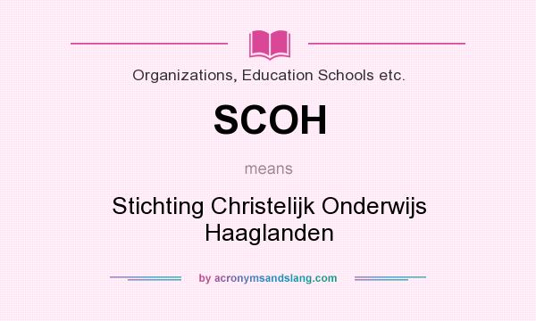 What does SCOH mean? It stands for Stichting Christelijk Onderwijs Haaglanden