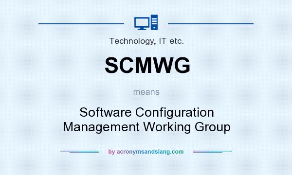 What does SCMWG mean? It stands for Software Configuration Management Working Group