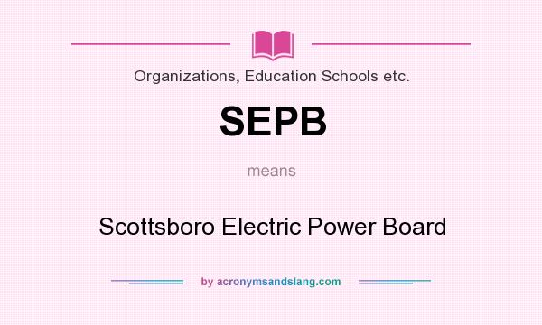 What does SEPB mean? It stands for Scottsboro Electric Power Board