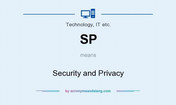 What does SP mean? It stands for Security and Privacy
